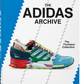 The adidas Archive. The Footwear Collection