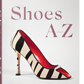 Shoes A-Z. The Collection of The Museum at FIT